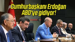 Cumhurbaşkanı Erdoğan ABD’ye gidiyor!