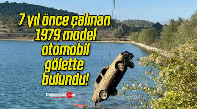 7 yıl önce çalınan 1979 model otomobil gölette bulundu!