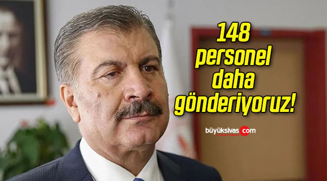 148 personel daha gönderiyoruz!