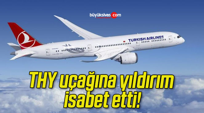 THY uçağına yıldırım isabet etti!