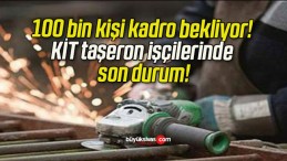 100 bin kişi kadro bekliyor! KİT taşeron işçilerinde son durum!