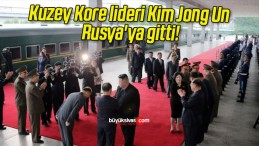 Kuzey Kore lideri Kim Jong Un Rusya’ya gitti!