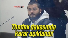 Thodex davasında karar açıklandı!