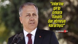 Bakan Ali Yerlikaya “inlerine girip onlara hayatı dar etmeye kararlıyız” diyerek duyurdu!