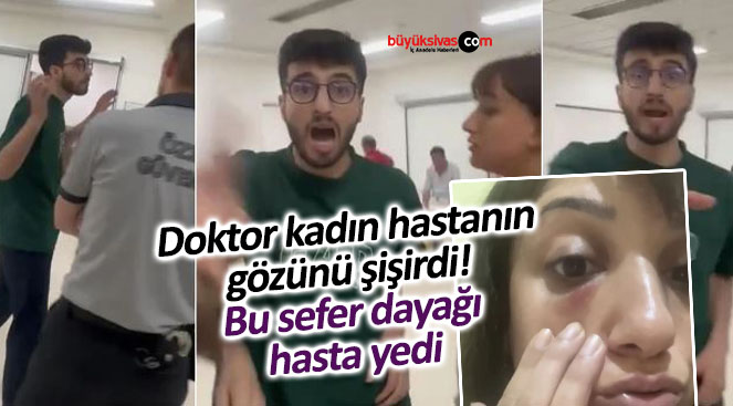 Erkek doktor, kadın hastayı darp ederek gözünü şişirdi