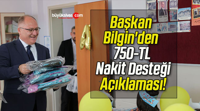 Başkan Bilgin’den 750-TL Nakit Desteği Açıklaması!