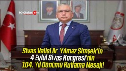 Sivas Valisi Dr. Yılmaz Şimşek’in 4 Eylül Sivas Kongresi’nin 104. Yıl Dönümü Kutlama Mesajı!