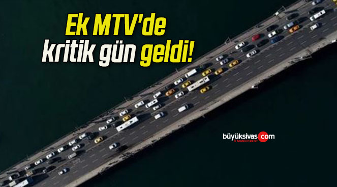 Ek MTV’de kritik gün geldi!