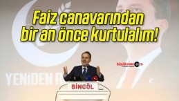 Faiz canavarından bir an önce kurtulalım!