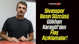 Sivasspor Basın Sözcüsü Gökhan Karagöl’den Flaş Açıklamalar!
