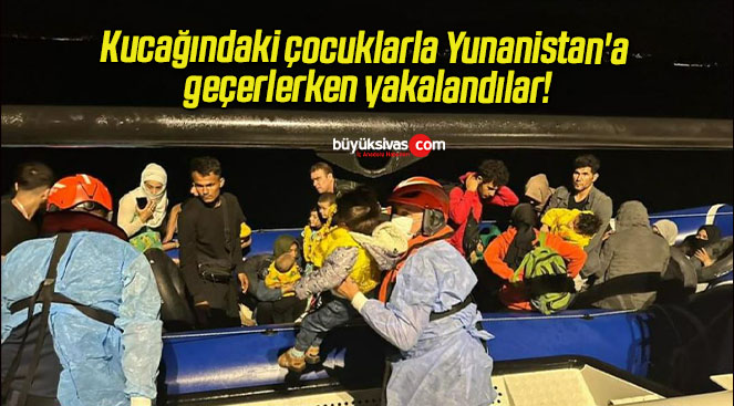 Kucağındaki çocuklarla Yunanistan’a geçerlerken yakalandılar!