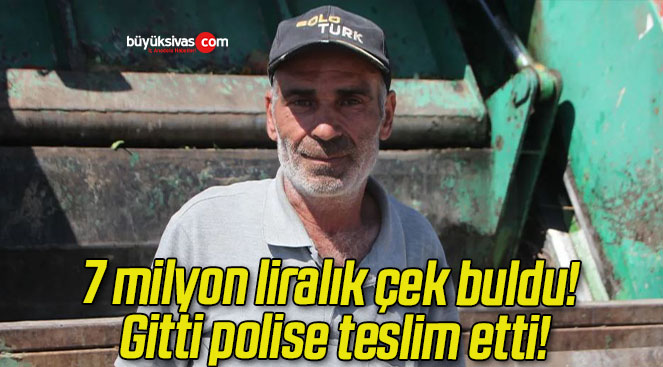 7 milyon liralık çek buldu! Gitti polise teslim etti!