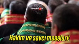 Hakim ve savcı maaşları!