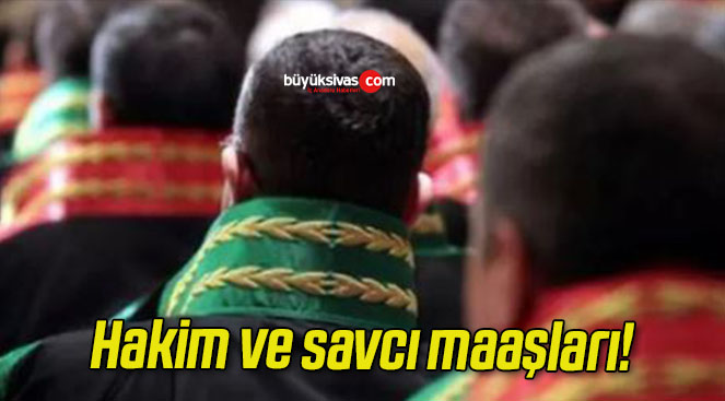 Hakim ve savcı maaşları!