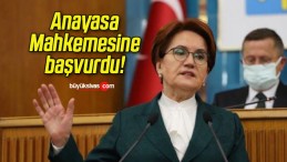 İYİ Parti Genel Başkanı Akşener’den Anayasa Mahkemesine başvuru!