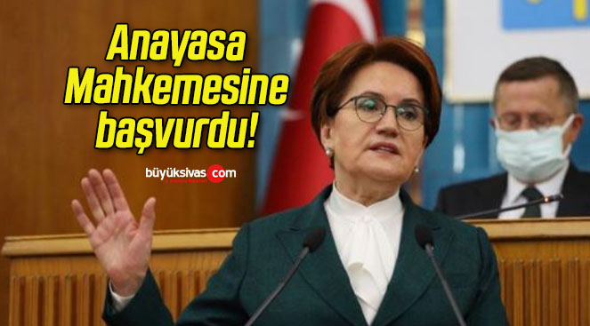 İYİ Parti Genel Başkanı Akşener’den Anayasa Mahkemesine başvuru!