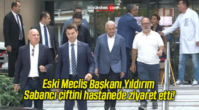 Eski Meclis Başkanı Yıldırım Sabancı çiftini hastanede ziyaret etti!