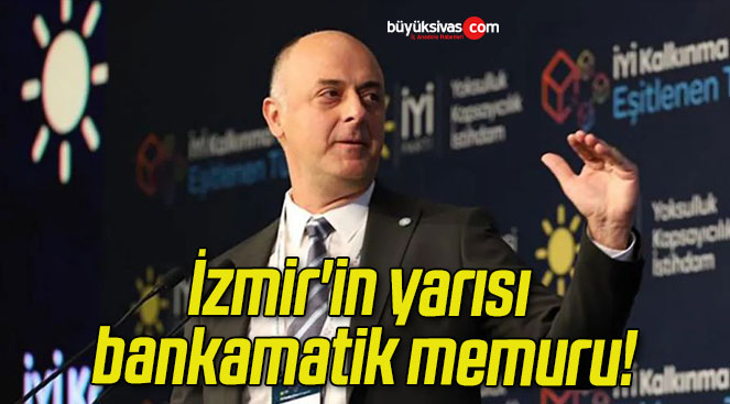 İzmir’in yarısı bankamatik memuru!