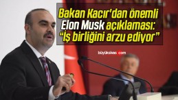 Bakan Kacır’dan önemli Elon Musk açıklaması: “İş birliğini arzu ediyor”