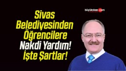 Sivas Belediyesinden Öğrencilere Nakdi Yardım! İşte Şartlar!