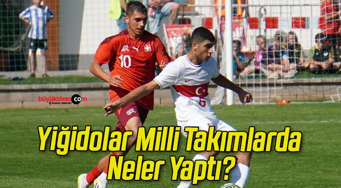 Yiğidolar Milli Takımlarda Neler Yaptı?