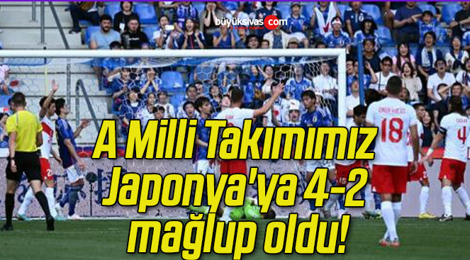 A Milli Takımımız Japonya’ya 4-2 mağlup oldu!