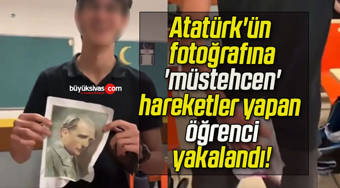 Atatürk’ün fotoğrafına ‘müstehcen’ hareketler yapan İmam Hatip’li yakalandı!