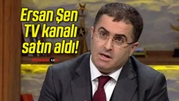 Ersan Şen TV kanalı satın aldı!