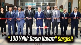 “100 Yıllık Basın Hayatı” Sergisi!