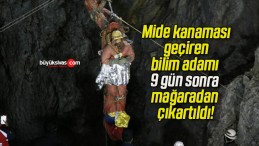 Mide kanaması geçiren bilim adamı 9 gün sonra mağaradan çıkartıldı!