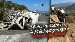 Beton mikserleri kafa kafaya çarpıştı: 1 ölü, 1 ağır yaralı