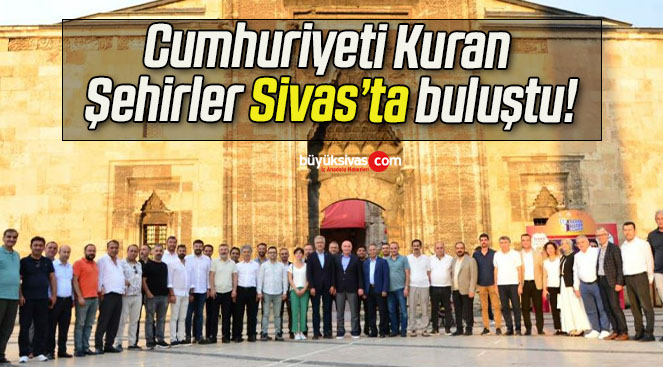 Cumhuriyeti Kuran Şehirler Sivas’ta buluştu!