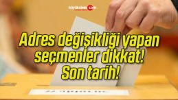 Adres değişikliği yapan seçmenler dikkat! Son tarih!