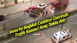 Sivas’ta Bağdat Caddesi Üzerinde Trafik Kazası! Araç Takla Attı