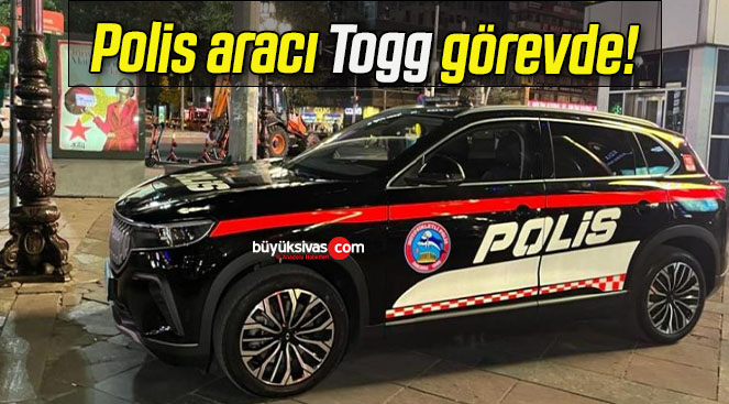 Polis aracı Togg görevde!