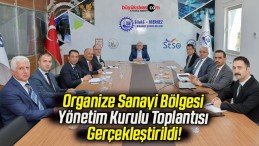 Organize Sanayi Bölgesi Yönetim Kurulu Toplantısı Gerçekleştirildi!