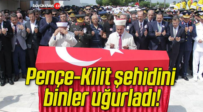 Pençe-Kilit şehidini binler uğurladı!