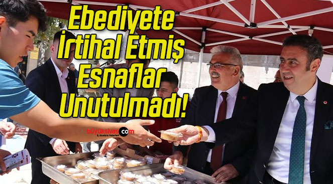 Ebediyete İrtihal Etmiş Esnaflar Unutulmadı!