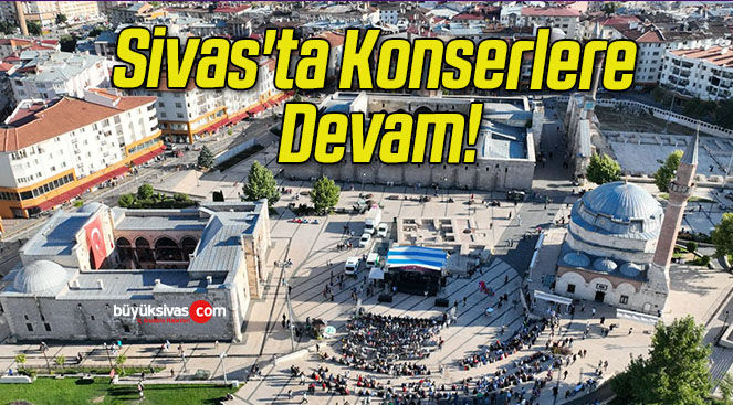 Sivas’ta Konserlere Devam!