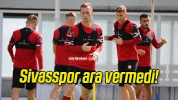 Sivasspor ara vermedi!