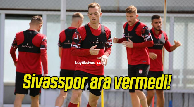 Sivasspor ara vermedi!