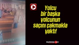 Yolcu bir başka yolcunun saçını çakmakla yaktı!