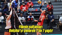 Filenin sultanları Belçika’yı yenerek 7’de 7 yaptı!