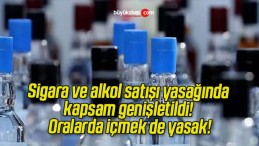 Sigara ve alkol satışı yasağında kapsam genişletildi! Oralarda içmek de yasak!