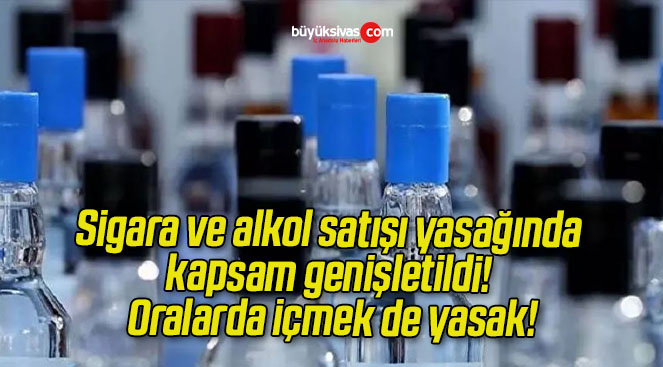 Sigara ve alkol satışı yasağında kapsam genişletildi! Oralarda içmek de yasak!