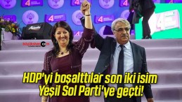 HDP’yi boşalttılar son iki isim Yeşil Sol Parti’ye geçti!