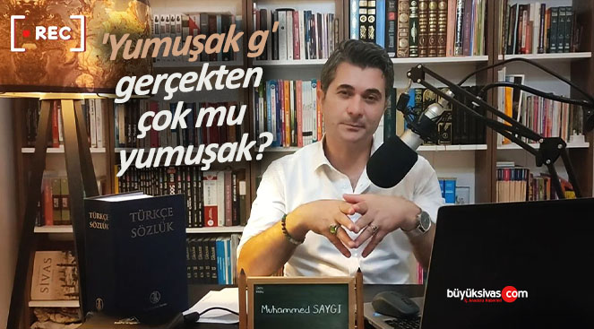 Muhammed Saygı “‘Yumuşak g’ gerçekten çok mu yumuşak?”