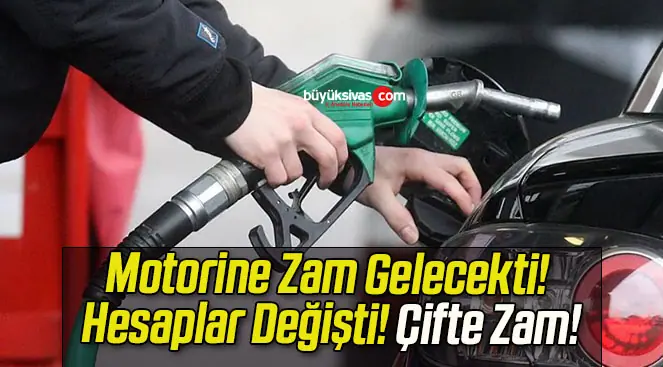 Motorine Zam Gelecekti! Hesaplar Değişti! Çifte Zam!