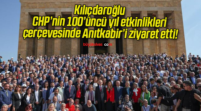 Kılıçdaroğlu CHP’nin 100’üncü yıl etkinlikleri çerçevesinde Anıtkabir’i ziyaret etti!