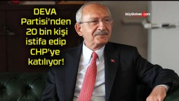 DEVA Partisi’nden 20 bin kişi istifa edip CHP’ye katılıyor!